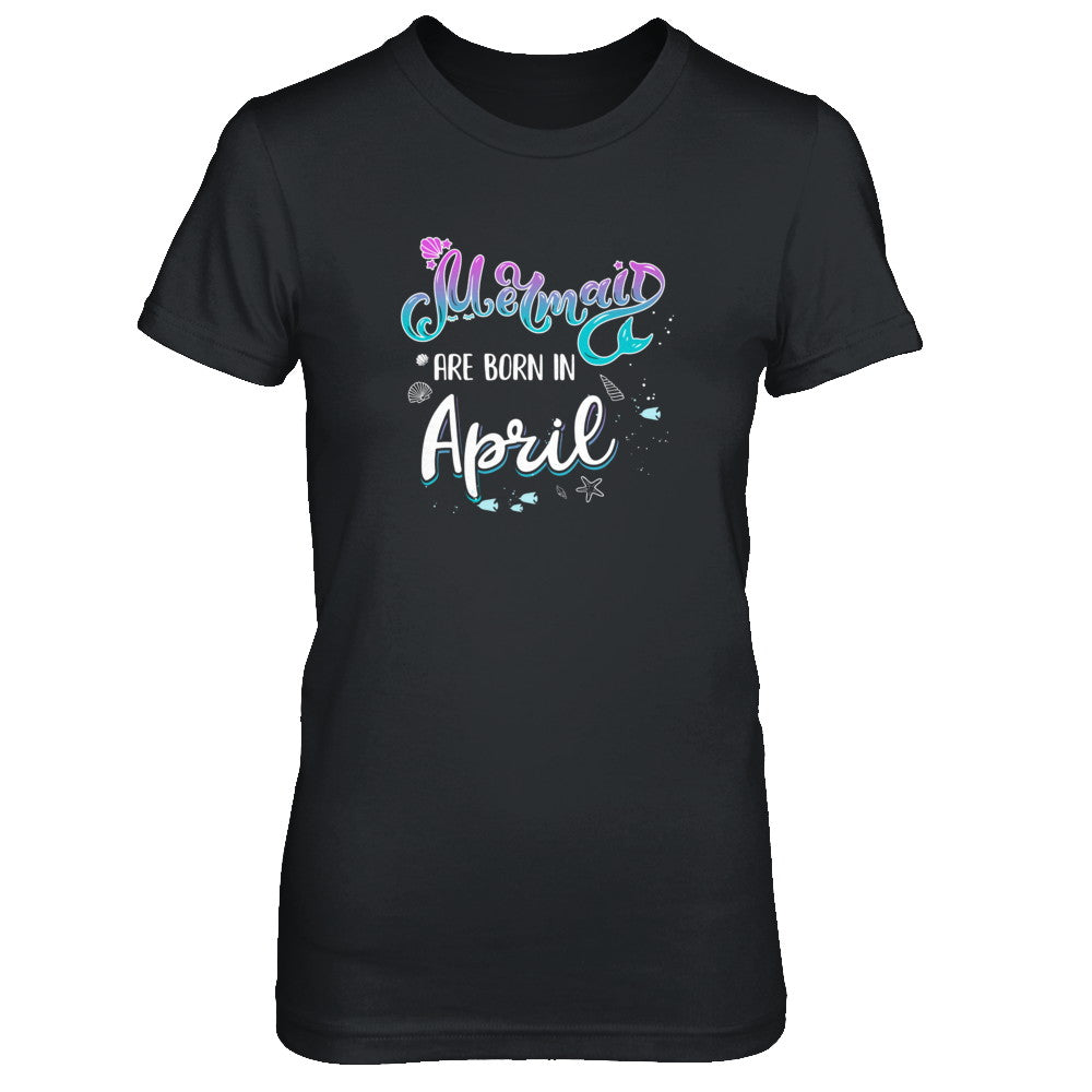 Mermaids Are Born In April Birthday Girl Gift T-Shirt & Tank Top | Teecentury.com