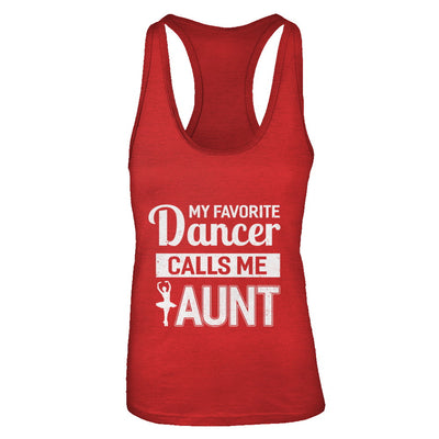 My Favorite Dancer Calls Me Aunt Funny Ballet Dance T-Shirt & Tank Top | Teecentury.com