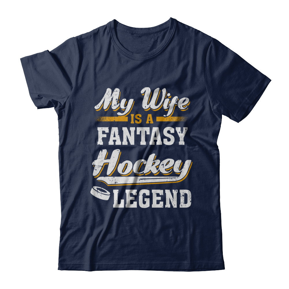My Wife Is A Fantasy Hockey Legend T-Shirt & Hoodie | Teecentury.com