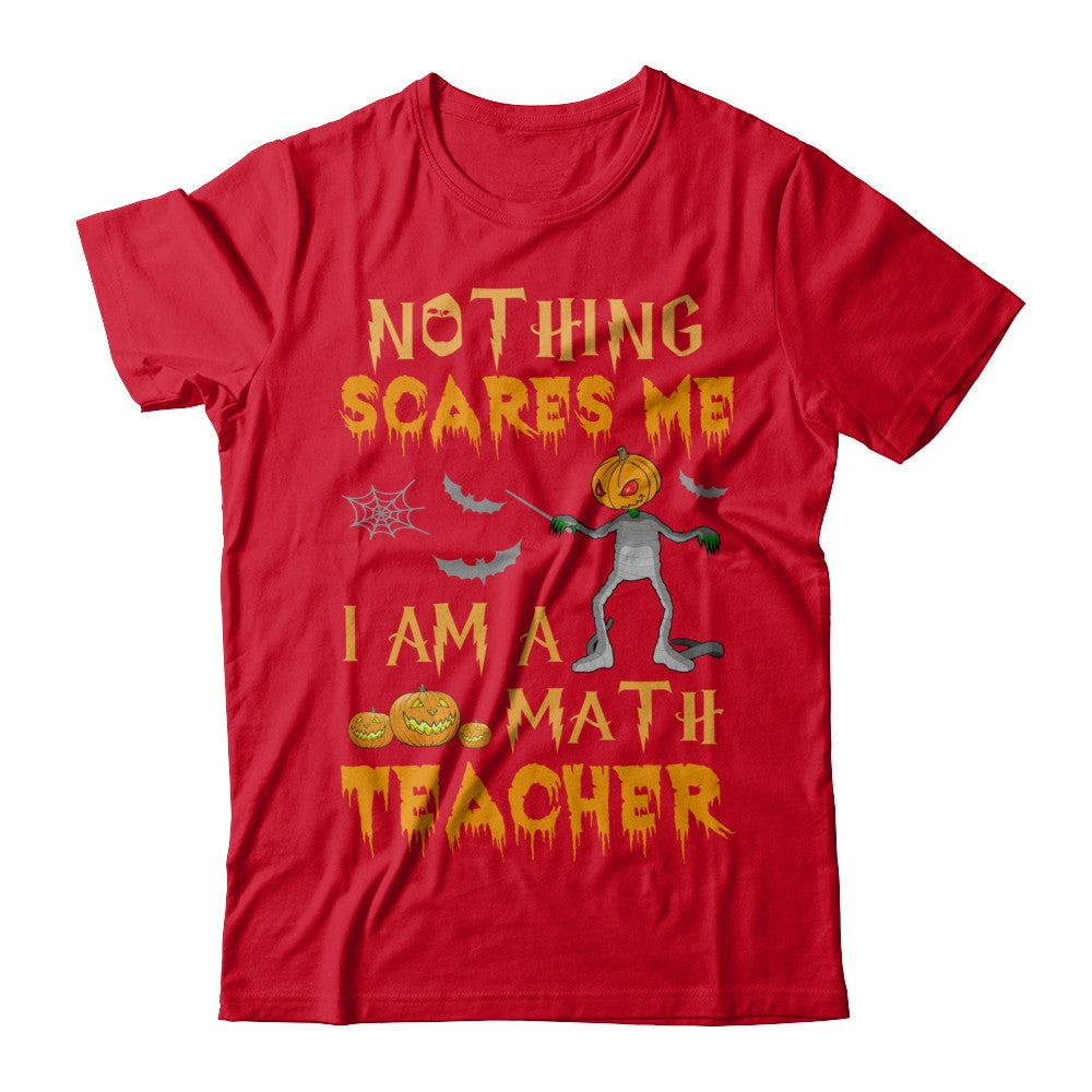 Halloween Nothing Scares Me I'm A Math Teacher T-Shirt & Hoodie | Teecentury.com