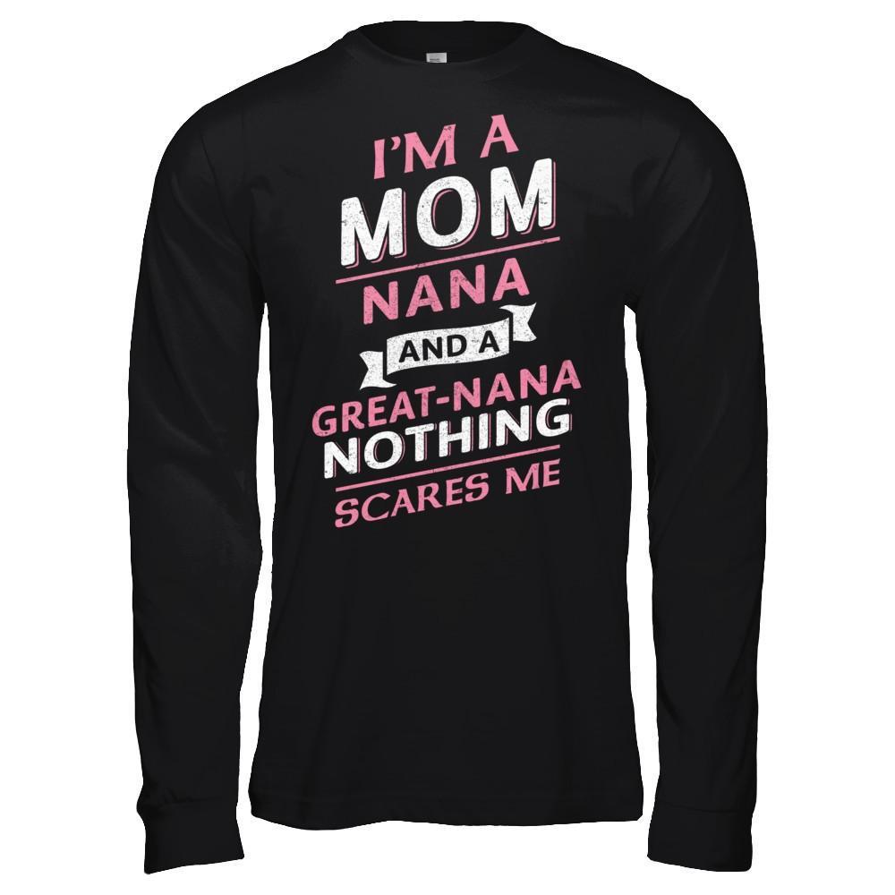 I'm A Mom Nana And A Great Nana Nothing Scares Me T-Shirt & Hoodie | Teecentury.com