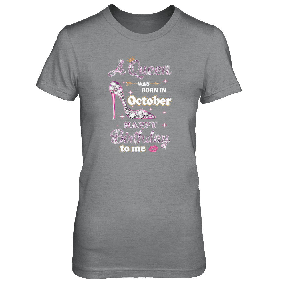 A Queen Was Born In October Happy Birthday To Me Gift T-Shirt & Tank Top | Teecentury.com