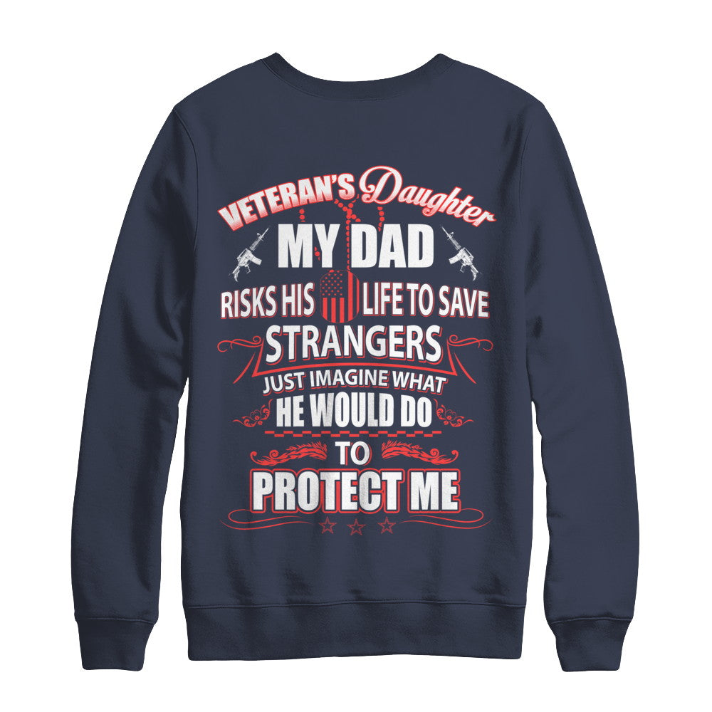 Veteran's Daughter My Dad Risks His Life To Save Strangers T-Shirt & Hoodie | Teecentury.com