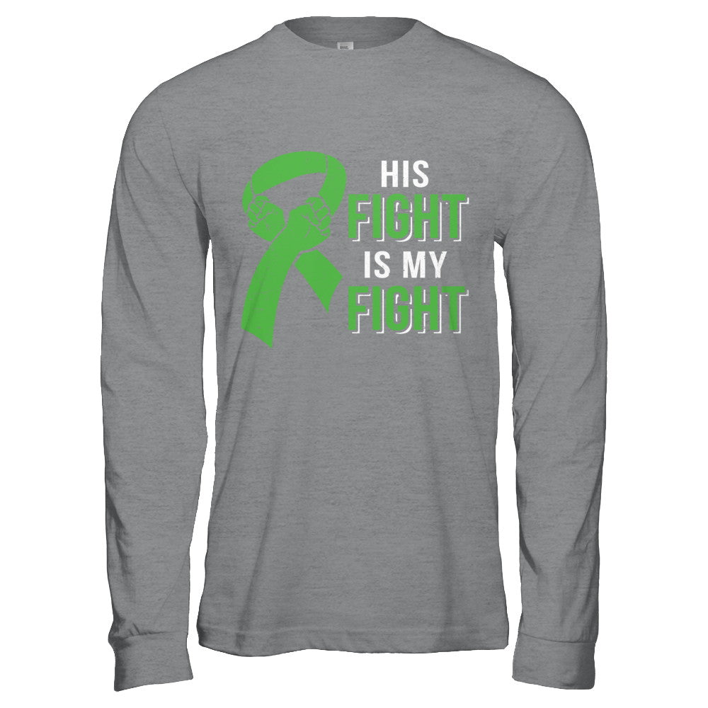 His Fight Is My Fight Liver Cancer Green Lymphoma Awareness T-Shirt & Hoodie | Teecentury.com