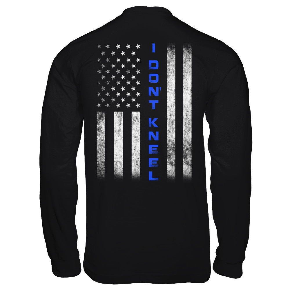 I Don't Kneel Thin Blue Line Flag Patriotic Police T-Shirt & Hoodie | Teecentury.com