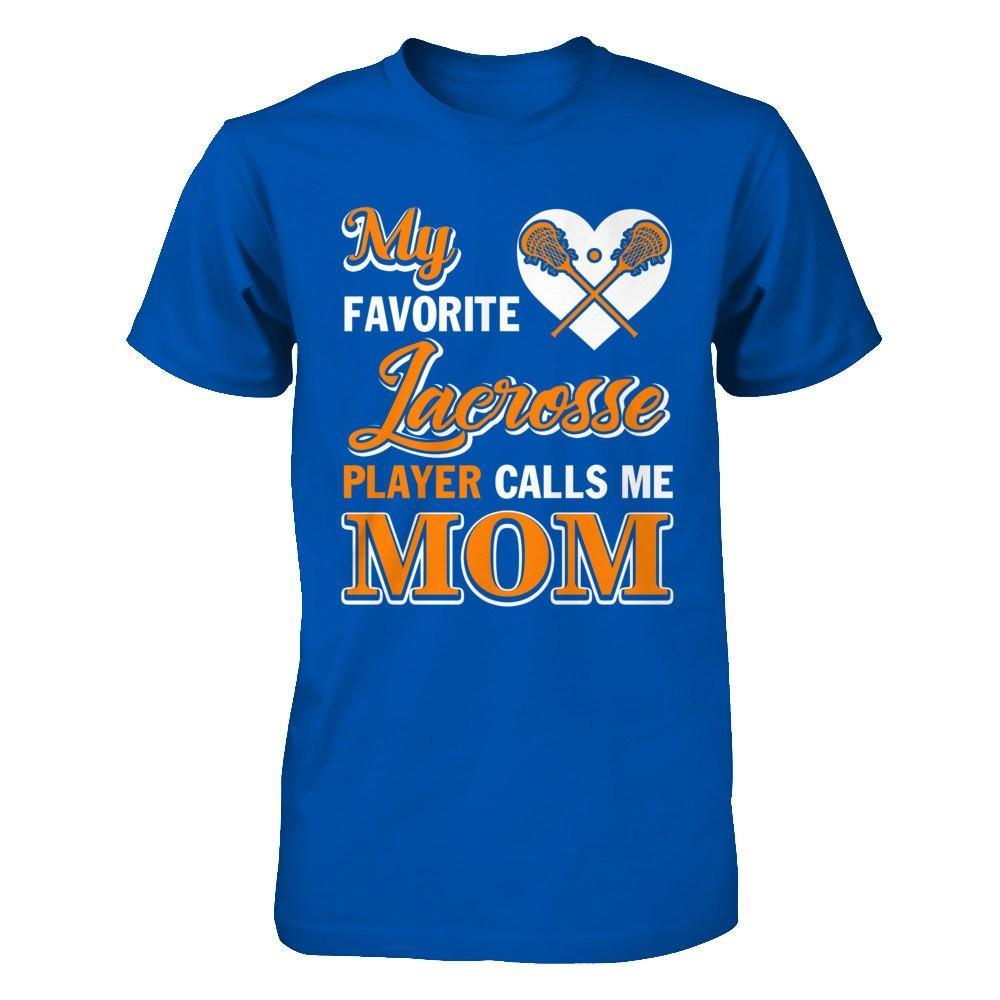My Favorite Lacrosse Player Calls Me Mom T-Shirt & Hoodie | Teecentury.com