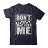 Do Not Touch Me T-Shirt & Hoodie | Teecentury.com