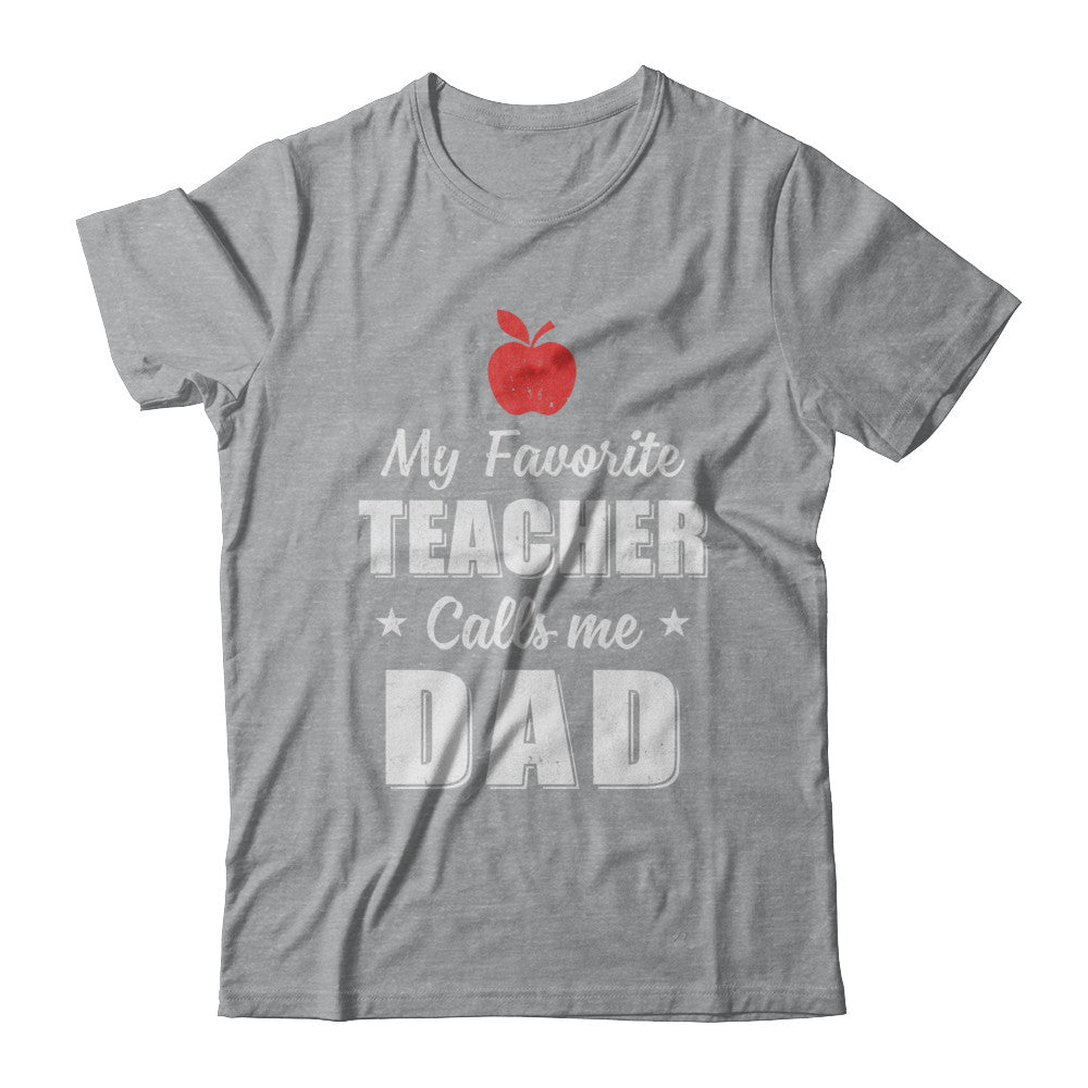 My Favorite Teacher Calls Me Dad Fathers Day T-Shirt & Hoodie | Teecentury.com