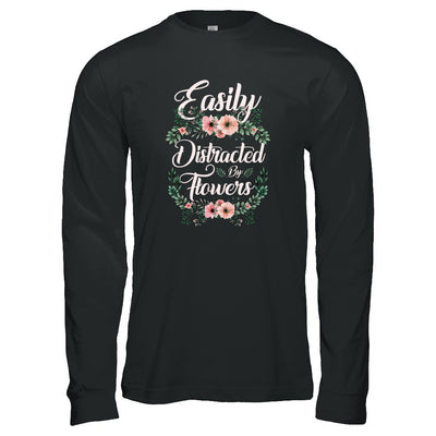 Easily Distracted By Flowers T-Shirt & Tank Top | Teecentury.com