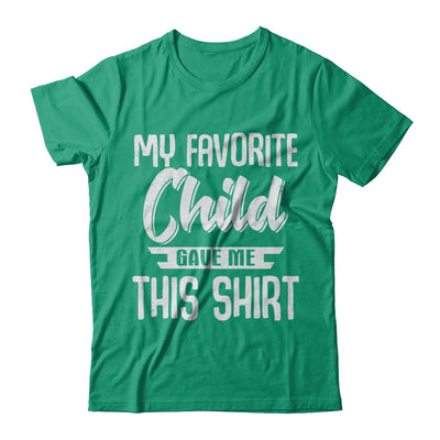 My Favorite Child Gave Me This T-Shirt & Hoodie | Teecentury.com