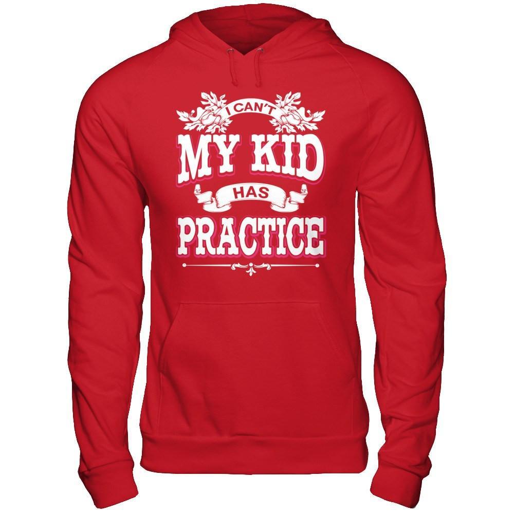 I Can't My Kid Has Practice T-Shirt & Hoodie | Teecentury.com