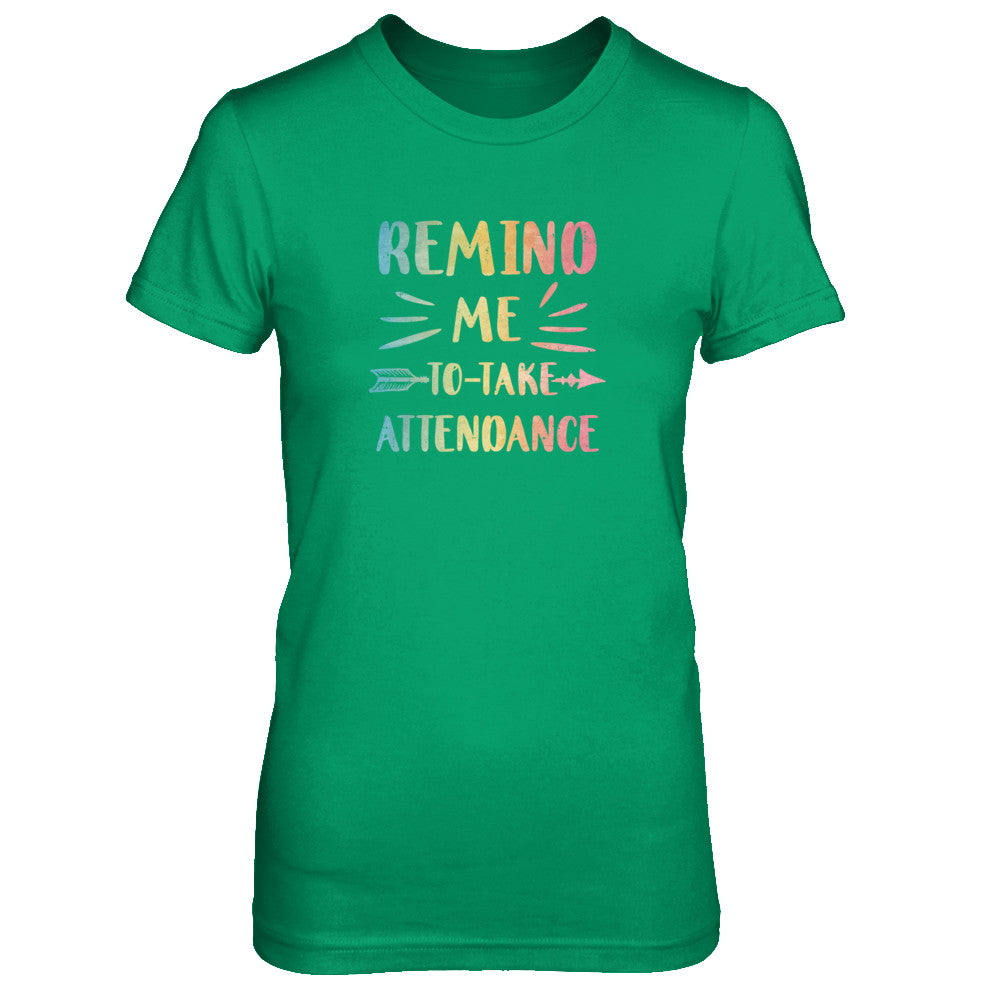 Remind Me To Take Attendance Funny T-Shirt & Tank Top | Teecentury.com