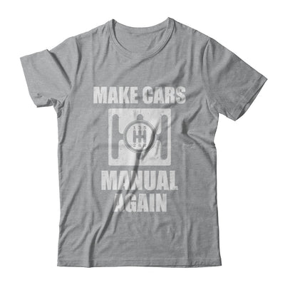 Make Cars Manual Again T-Shirt & Hoodie | Teecentury.com