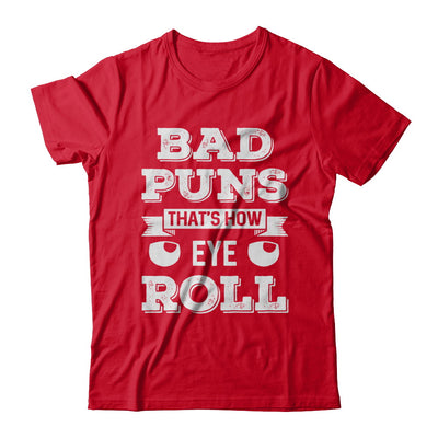 Bad Puns That's How Eye Roll T-Shirt & Hoodie | Teecentury.com