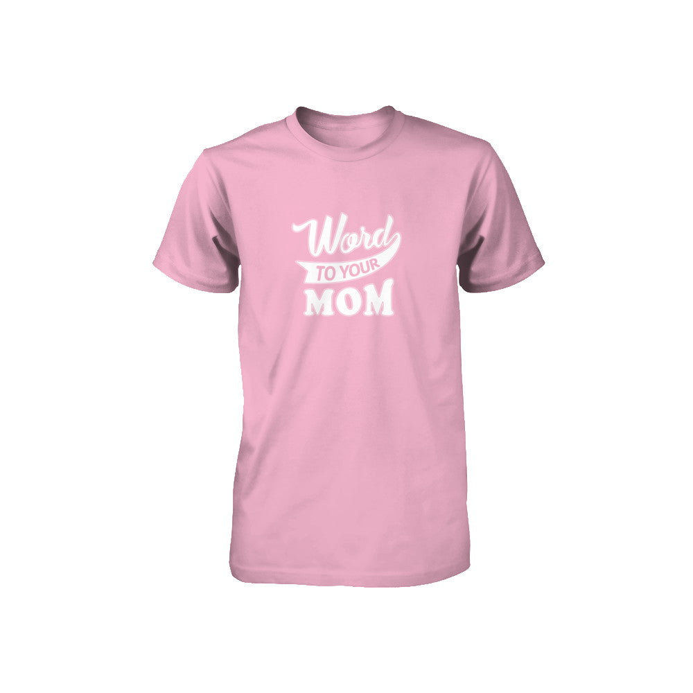 Word To Your Mother For Kids Youth Youth Shirt | Teecentury.com