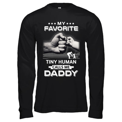 My Favorite Tiny Human Calls Me Daddy T-Shirt & Hoodie | Teecentury.com