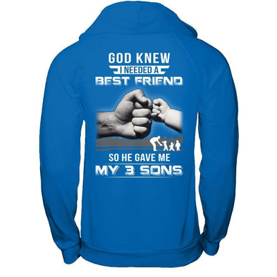 God Knew I Needed A Best Friend So He Gave My Three Sons T-Shirt & Hoodie | Teecentury.com