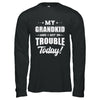 My Grandkid And I Got In Trouble Today Papa Grandma T-Shirt & Hoodie | Teecentury.com