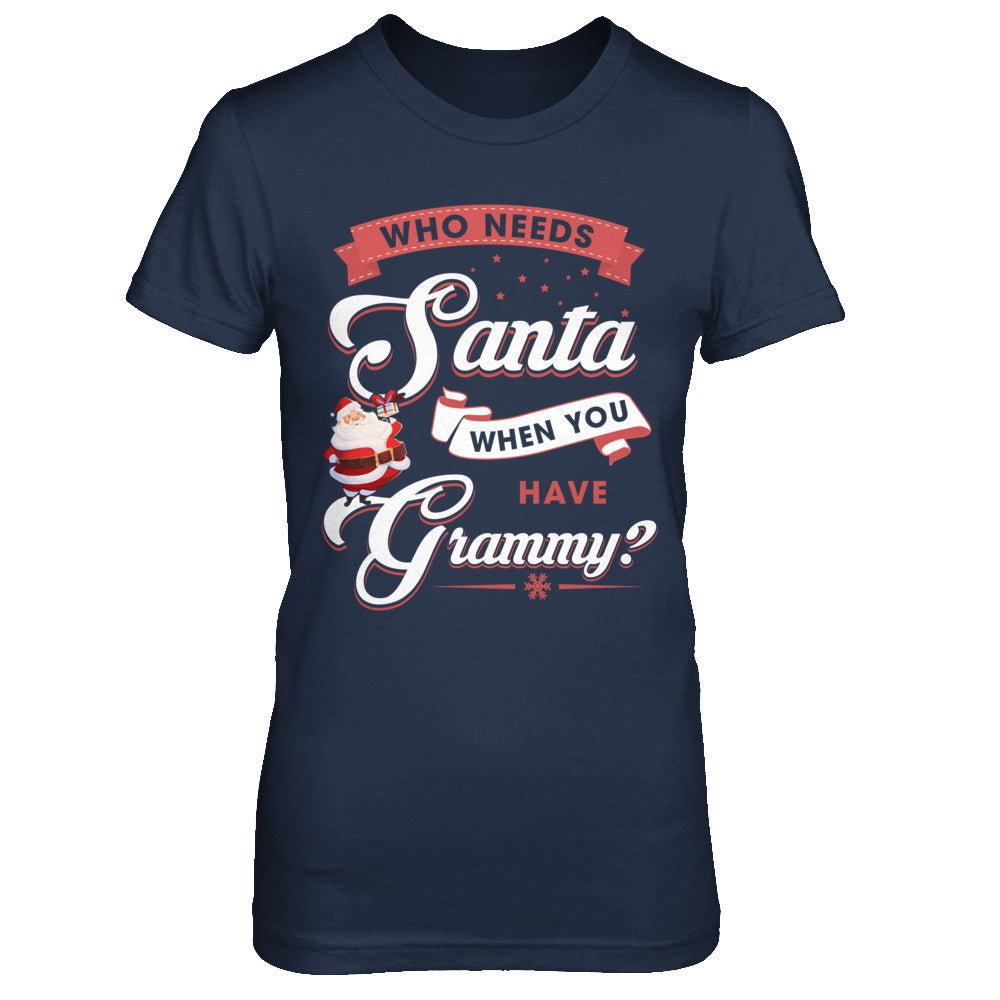 Who Needs Santa When You Have Grammy T-Shirt & Sweatshirt | Teecentury.com