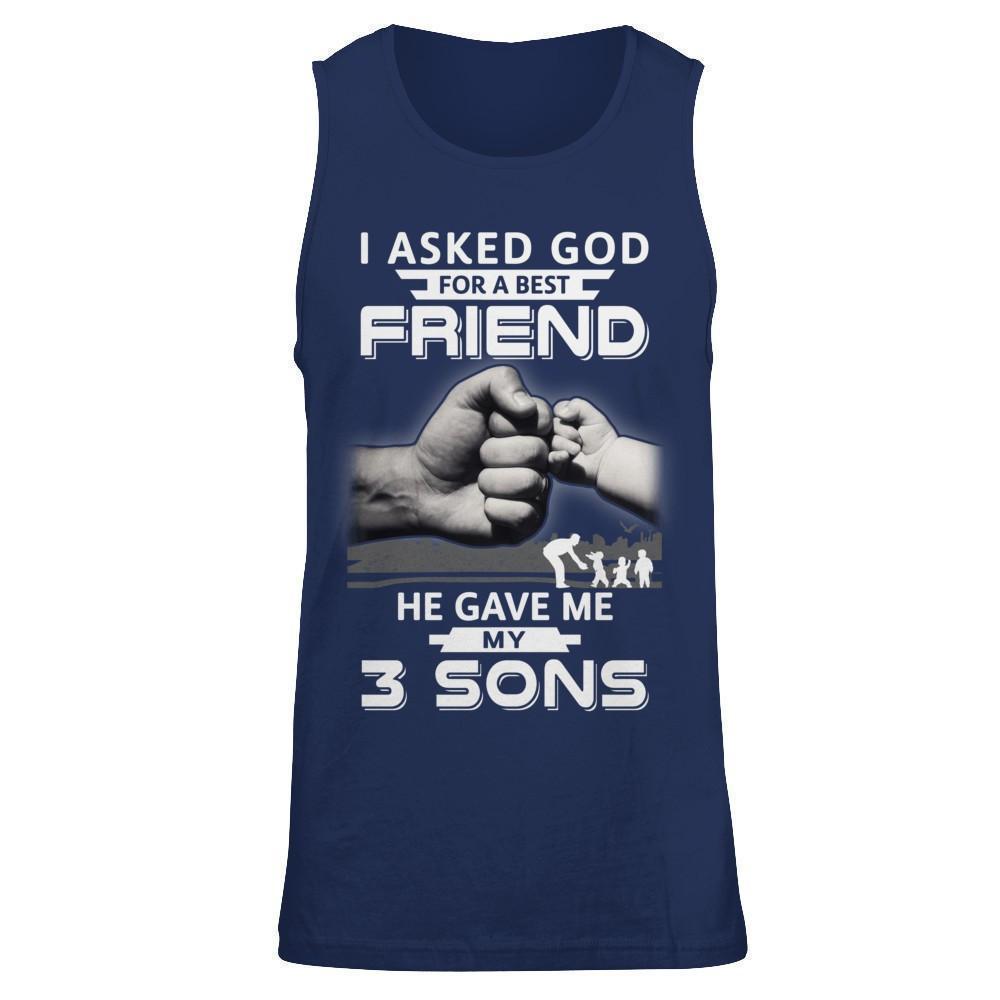 I Asked God For A Best Friend He Gave Me My Three Sons T-Shirt & Hoodie | Teecentury.com