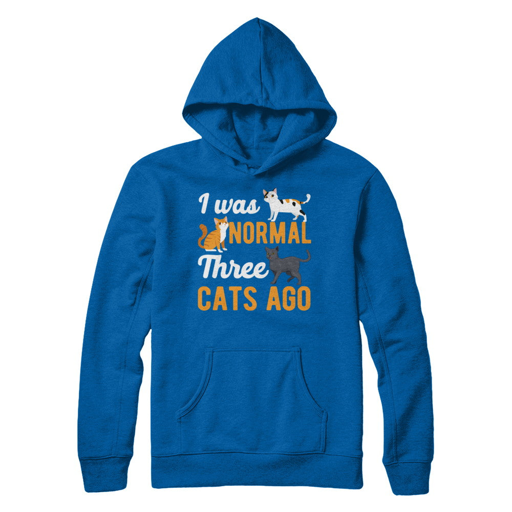 I Was Normal 3 Cats Ago T-Shirt & Hoodie | Teecentury.com
