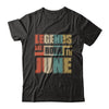 Classic Vintage Legends Are Born In June Birthday T-Shirt & Hoodie | Teecentury.com