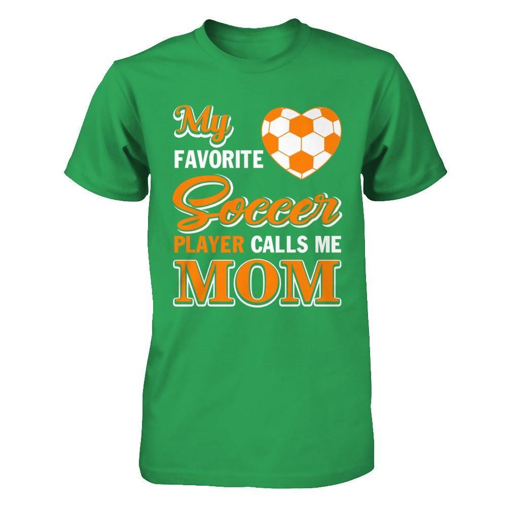 My Favorite Soccer Player Calls Me Mom T-Shirt & Hoodie | Teecentury.com
