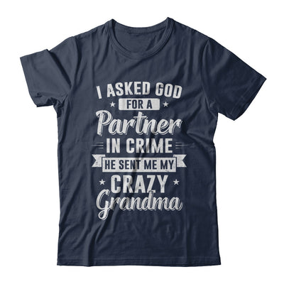 I Asked God For A Partner In Crime He Sent Me Crazy Grandma T-Shirt & Hoodie | Teecentury.com