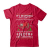 It's Beginning To Look A Sloth Like Christmas Sweater T-Shirt & Sweatshirt | Teecentury.com