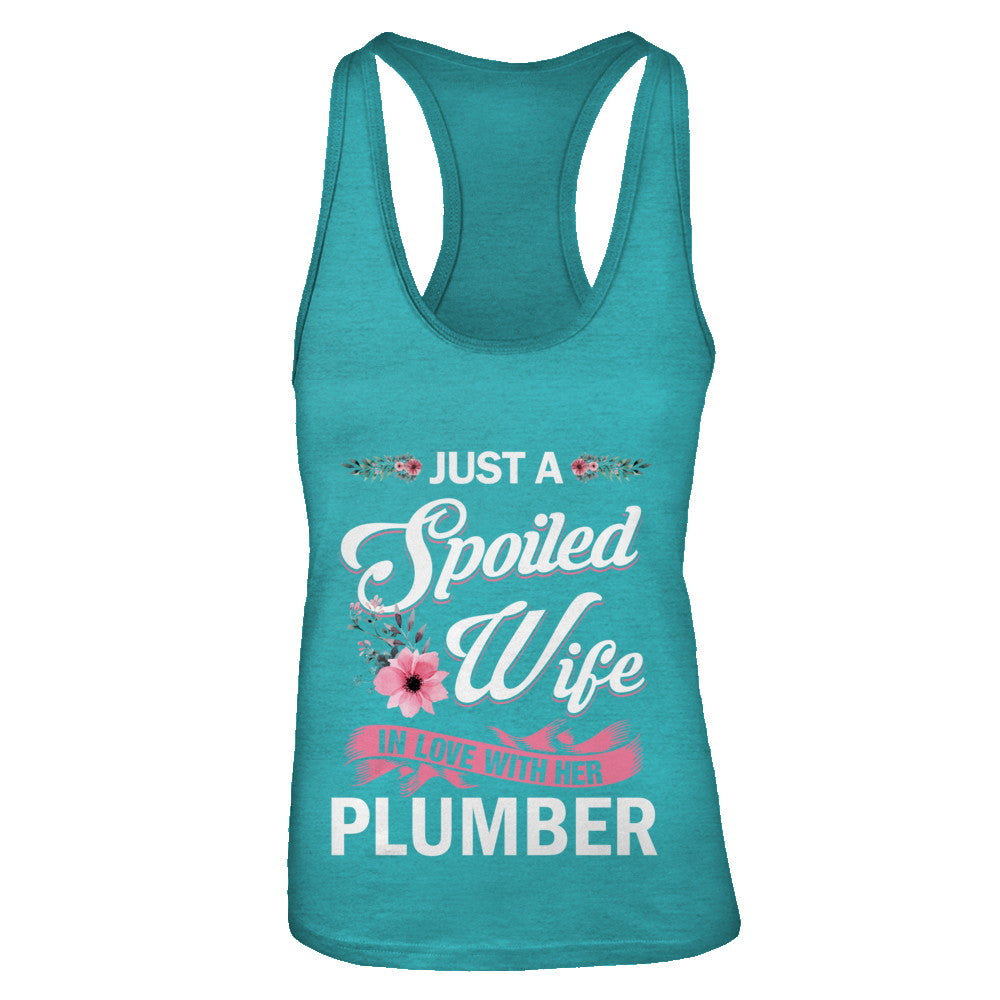 Just A Spoiled Wife In Love With Her Plumber Wife Gift T-Shirt & Tank Top | Teecentury.com