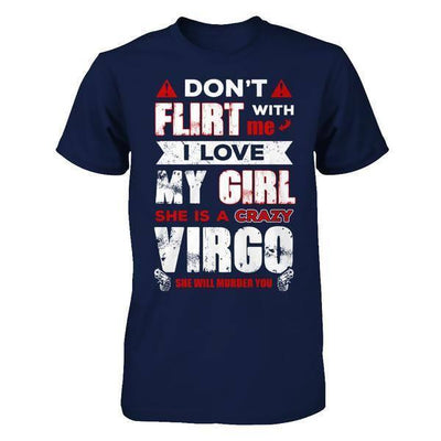 Don't Flirt With Me I Love My Girl She Is A Crazy Vigro T-Shirt & Hoodie | Teecentury.com