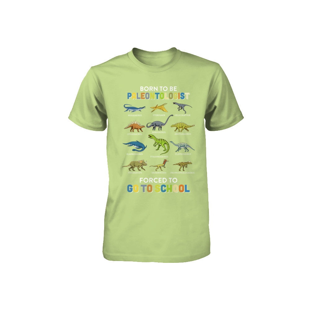 Born To Be A PALEONTOLOGIST Forced To Go To School Youth Youth Shirt | Teecentury.com