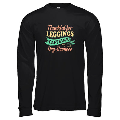 Thankful For Leggings Caffeine Dry Shampoo T-Shirt & Tank Top | Teecentury.com
