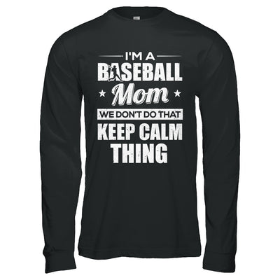 I'm A Baseball Mom We Don't Do That Keep Calm Thing T-Shirt & Hoodie | Teecentury.com