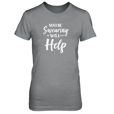 Maybe Swearing Will Help T-Shirt & Tank Top | Teecentury.com