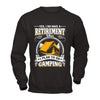 I Do Have A Retirement Plan I Plan Go To Camping T-Shirt & Hoodie | Teecentury.com