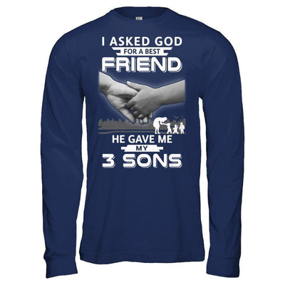 I Asked God For A Best Friend He Gave Me My Three Sons T-Shirt & Hoodie | Teecentury.com