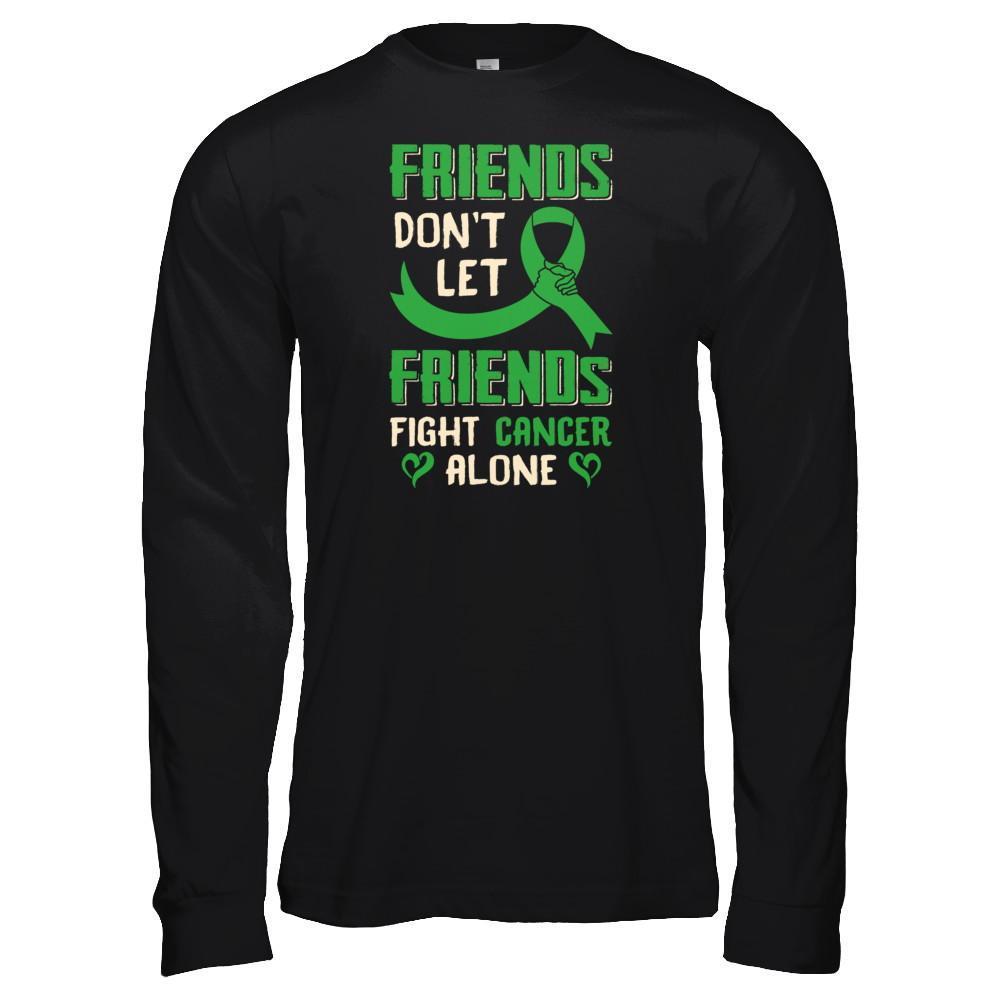 Friends Don't Let Friends Fight Cancer Alone Green Awareness T-Shirt & Tank Top | Teecentury.com