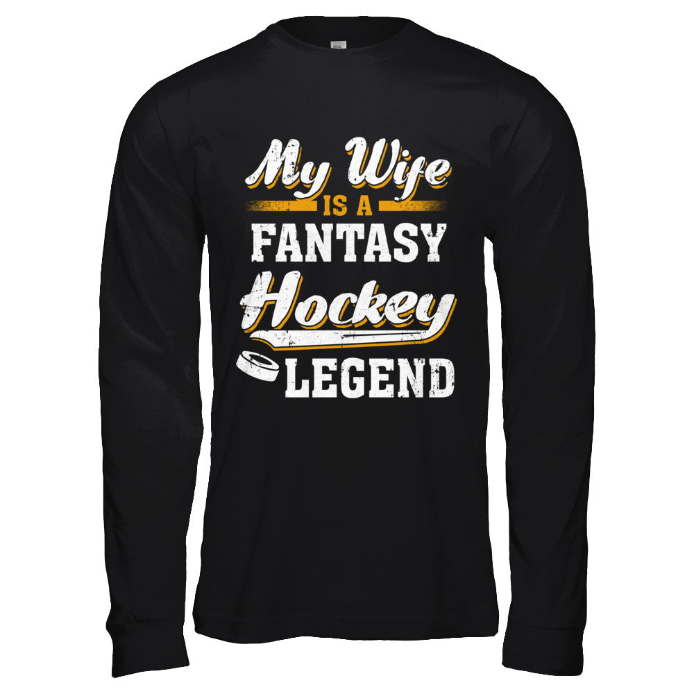 My Wife Is A Fantasy Hockey Legend T-Shirt & Hoodie | Teecentury.com