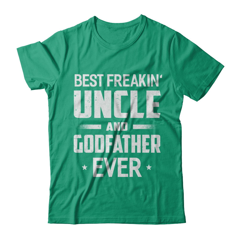 Best Freakin Uncle And Godfather Ever T-Shirt & Hoodie | Teecentury.com