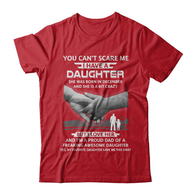 I Have A Daughter She Was Born In December Dad Gift T-Shirt & Hoodie | Teecentury.com