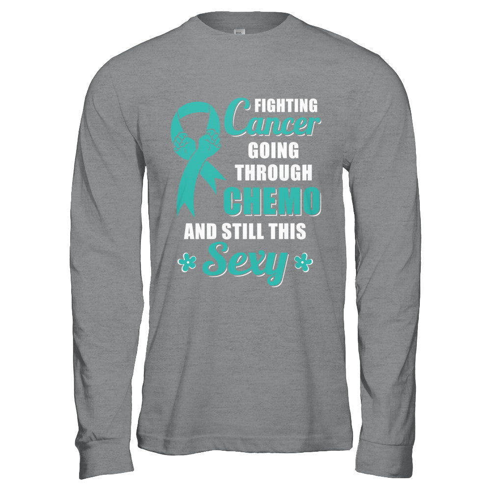 Fighting Cancer Chemo And Still This Sexy Teal Awareness T-Shirt & Hoodie | Teecentury.com