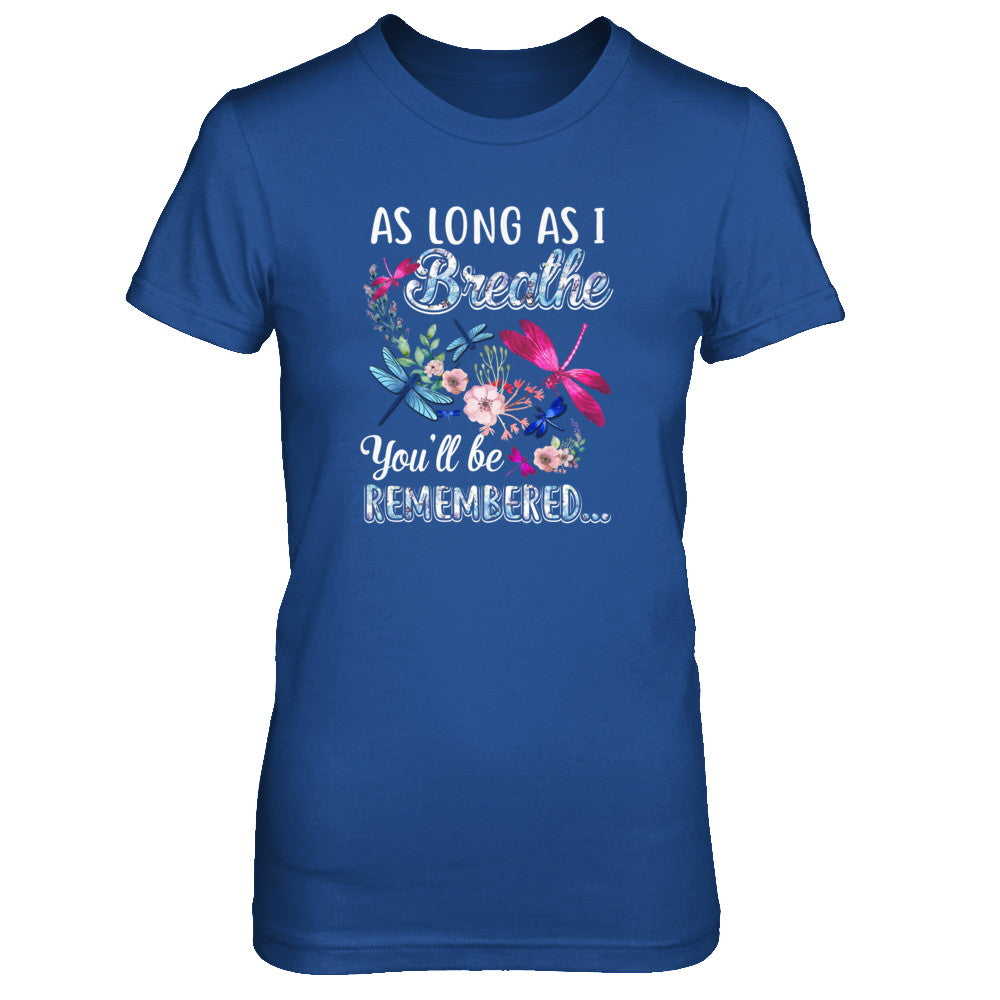 As Long As I Breathe You Will Be Remembered Dragonfly T-Shirt & Tank Top | Teecentury.com