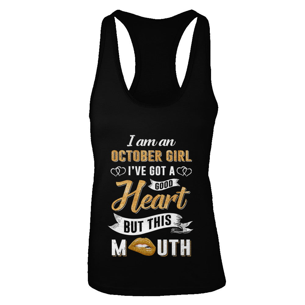 I Am An October Girl I've Got A Good Heart Birthday T-Shirt & Tank Top | Teecentury.com