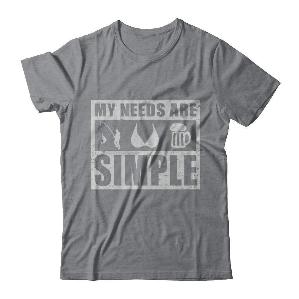 My Needs Are Simple Fishing Boobs Beer T-Shirt & Hoodie | Teecentury.com