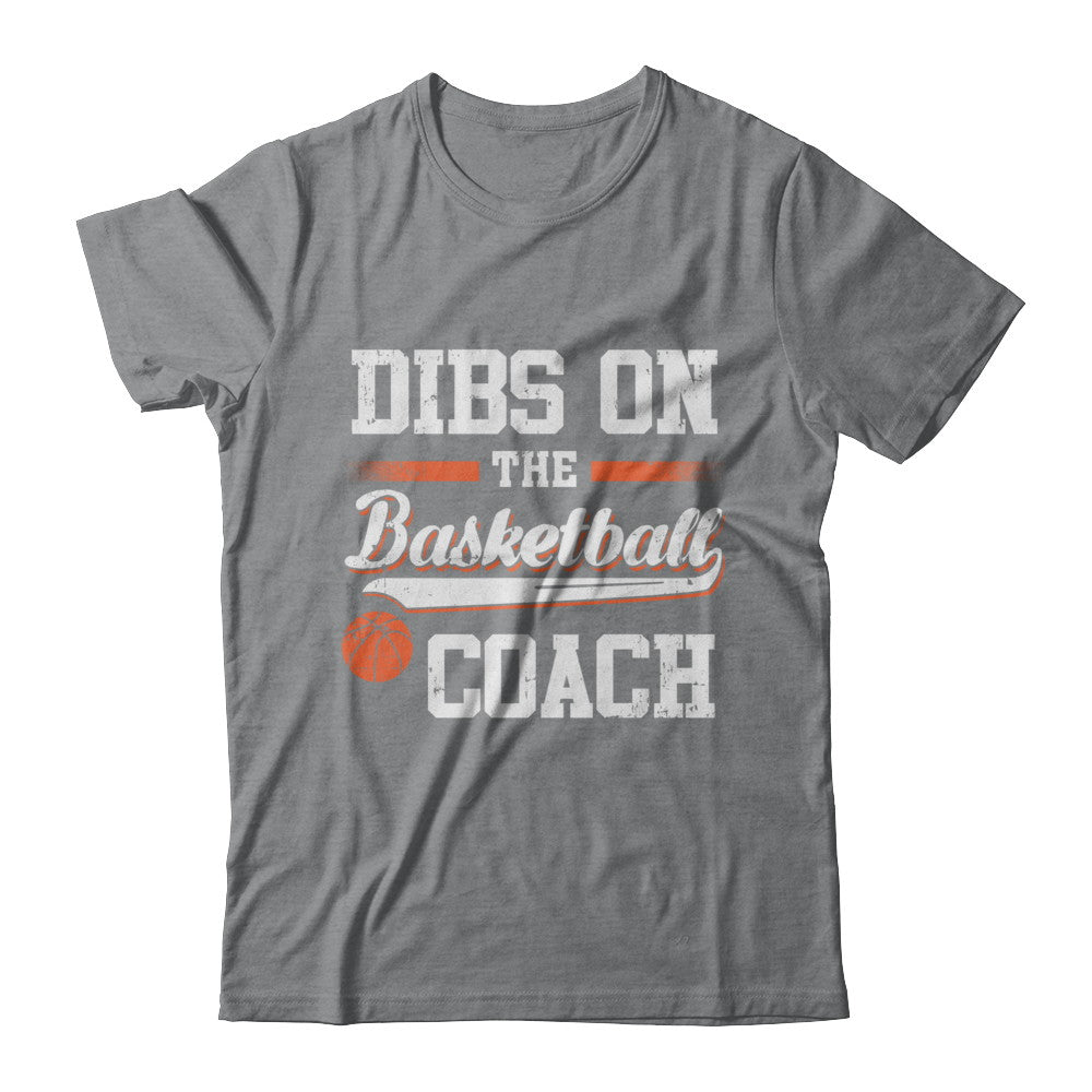 Dibs On The Coach Basketball T-Shirt & Hoodie | Teecentury.com