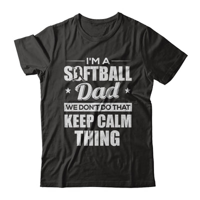 I'm A Softball Dad We Don't Do That Keep Calm Thing T-Shirt & Hoodie | Teecentury.com