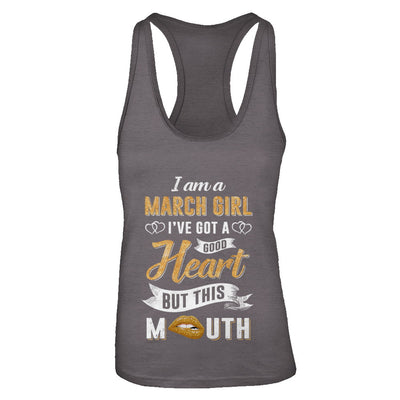 I Am A March Girl I've Got A Good Heart Birthday T-Shirt & Tank Top | Teecentury.com