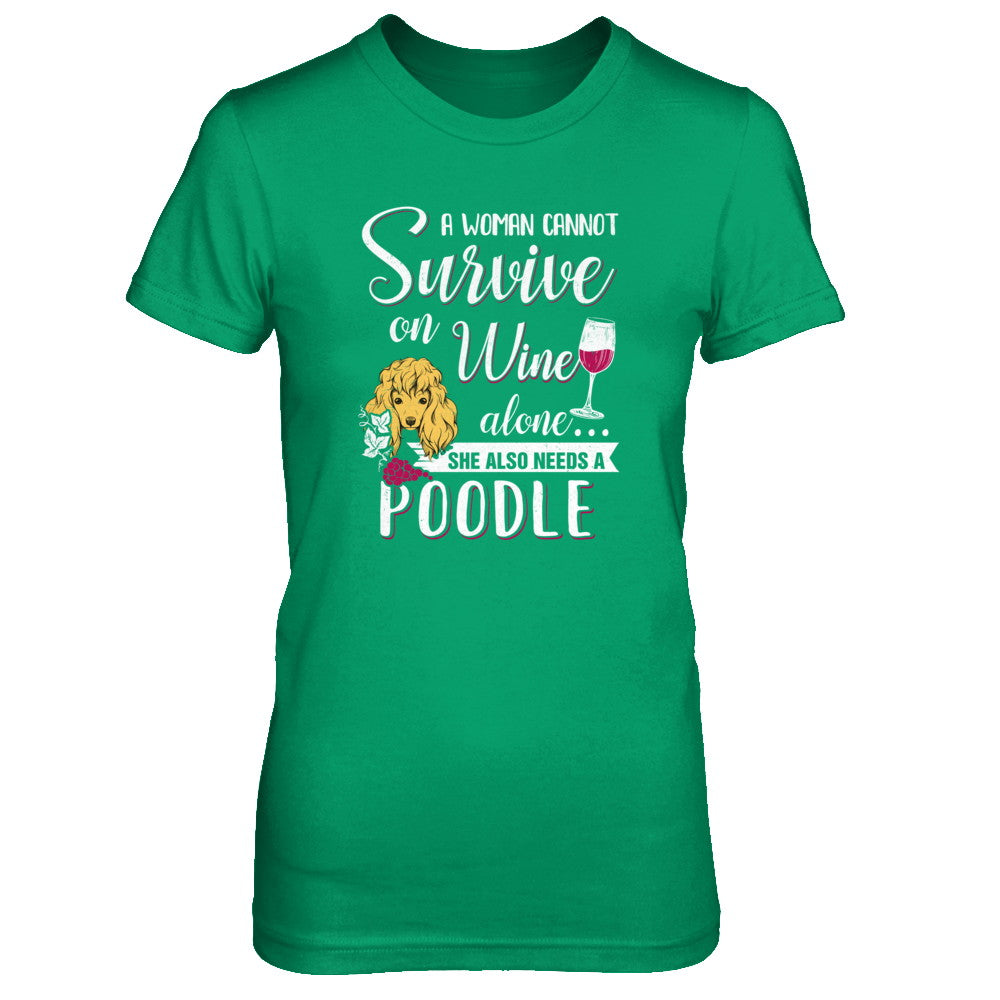 A Woman Can't Survive On Wine Alone Poodle Dog T-Shirt & Tank Top | Teecentury.com
