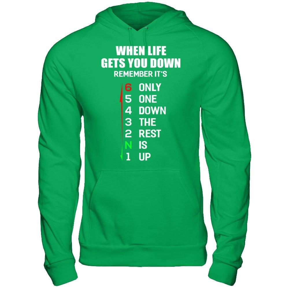 When Life Gets You Down Remember It's Only One Down The Rest Is Up T-Shirt & Hoodie | Teecentury.com